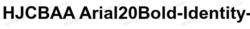 HJCBAA Arial20Bold-Identity-H字体转换